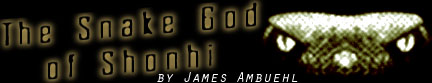 The Snake-God of Shonhi by James Ambuehl