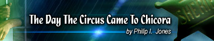 The Day the Circus Came to Chicora by Philip I.  Jones